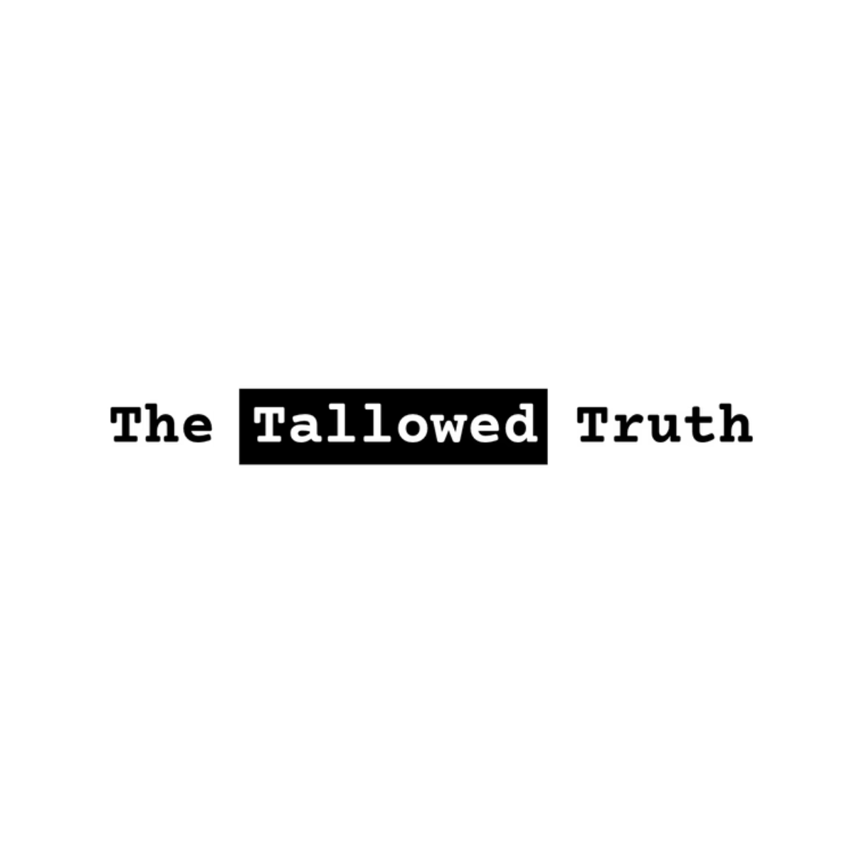The Tallowed Truth